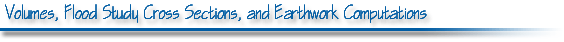 Volumes, Flood Study Cross Sections, and Earthwork Computations